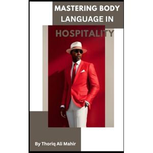 Mahir, Mr Thoriq Ali Mastering Body Language In Hospitality Mahir, Mr Thoriq Ali Mastering Body Language In Hospitality