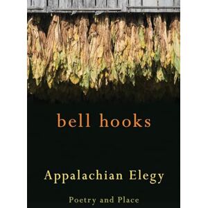 hooks, bell Appalachian Elegy: Poetry and Place (Kentucky Voices) hooks, bell Appalachian Elegy: Poetry and Place (Kentucky Voices)