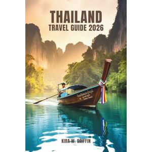 Griffin THAILAND TRAVEL GUIDE 2026: Explore the Heart of Southeast Asia in the Land of Smiles Griffin THAILAND TRAVEL GUIDE 2026: Explore the Heart of Southeast Asia in the Land of Smiles