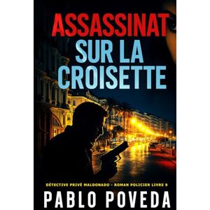 Poveda, Pablo Assassinat sur la Croisette: Détective privé Maldonado – Thriller, Roman policier (Détective privé Maldonado – roman policier) Poveda, Pablo Assassinat sur la Croisette: Détective privé Maldonado – Thriller, Roman policier (Détective privé Maldonado – roman policier)