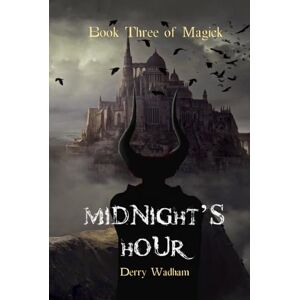 Wadham, Derry Book Three of Magick: Midnight’s Hour (Books of Magick) Wadham, Derry Book Three of Magick: Midnight’s Hour (Books of Magick)