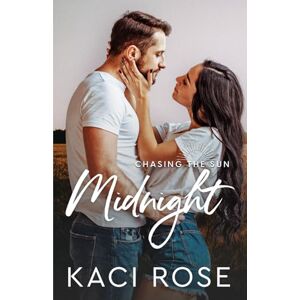 Rose, Kaci Midnight: Age Gap, Forced Proximity Romance (Chasing The Sun) Rose, Kaci Midnight: Age Gap, Forced Proximity Romance (Chasing The Sun)