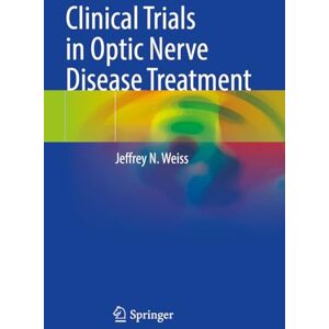 Weiss, Jeffrey N. Clinical Trials in Optic Nerve Disease Treatment Weiss, Jeffrey N. Clinical Trials in Optic Nerve Disease Treatment