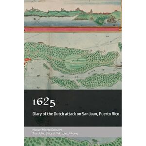 Minero González, Manuel 1625: Diary of the Dutch attack on San Juan, Puerto Rico Minero González, Manuel 1625: Diary of the Dutch attack on San Juan, Puerto Rico
