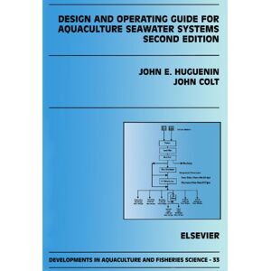 Colt, John Design and Operating Guide for Aquaculture Seawater Systems: Second Edition Colt, John Design and Operating Guide for Aquaculture Seawater Systems: Second Edition