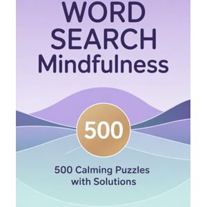 Books, Serenith Word Search Mindfulness: Word Search Books for Adults: 500 Mindfulness Puzzles for Relaxation, Stress Relief, and Inner Calm Books, Serenith Word Search Mindfulness: Word Search Books for Adults: 500 Mindfulness Puzzles for Relaxation, Stress Relief, and Inner Calm