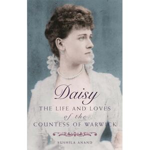 Anand, Sushila Daisy: The life and loves of the Countess of Warwick (Tom Thorne Novels) Anand, Sushila Daisy: The life and loves of the Countess of Warwick (Tom Thorne Novels)