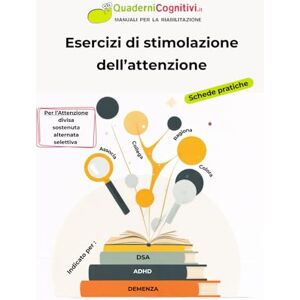 Cognitivi, Quaderni Esercizi di stimolazione dell'attenzione: 300 schede pratiche Cognitivi, Quaderni Esercizi di stimolazione dell'attenzione: 300 schede pratiche