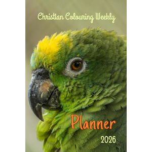 Raugas, Yulia Christian Colouring Weekly Planner 2026: Inspirational 12-Month Calendar and Planning Journal with Bible Verses and Illustration for Adults and Teens Raugas, Yulia Christian Colouring Weekly Planner 2026: Inspirational 12-Month Calendar and Planning Journal with Bible Verses and Illustration for Adults and Teens