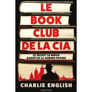 English, Charlie Le Book Club de la CIA: Le secret le mieux gardé de la guerre froide English, Charlie Le Book Club de la CIA: Le secret le mieux gardé de la guerre froide