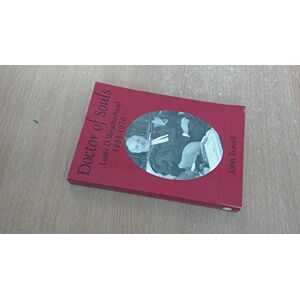 Travell, John C. Doctor of Souls: Leslie D. Weatherhead 1893-1976 Travell, John C. Doctor of Souls: Leslie D. Weatherhead 1893-1976