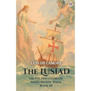 Camoes, Luis De The LusiadOr The Discovery Of India An Epic Poem Book III (Edition1) Camoes, Luis De The LusiadOr The Discovery Of India An Epic Poem Book III (Edition1)