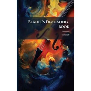 Anonymous Beadle's Dime-song-book Anonymous Beadle's Dime-song-book