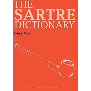 Cox, Gary The Sartre Dictionary (Continuum Philosophy Dictionary) Cox, Gary The Sartre Dictionary (Continuum Philosophy Dictionary)