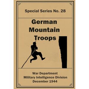 Department, War German Mountain Troops: Special Series No. 28. Department, War German Mountain Troops: Special Series No. 28.