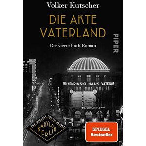 Kutscher, Volker Die Akte Vaterland: Der vierte Rath-Roman Vom Autor der Romanvorlage zu Babylon Berlin Kutscher, Volker Die Akte Vaterland: Der vierte Rath-Roman Vom Autor der Romanvorlage zu Babylon Berlin