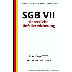 Gesetzgeber, Deutscher SGB VII Gesetzliche Unfallversicherung, 8. Auflage 2025: Die Gesetze der Bundesrepublik Deutschland Gesetzgeber, Deutscher SGB VII Gesetzliche Unfallversicherung, 8. Auflage 2025: Die Gesetze der Bundesrepublik Deutschland