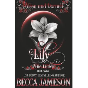 Jameson, Becca Lily: Die Lilie (Rosen und Dornen) Jameson, Becca Lily: Die Lilie (Rosen und Dornen)