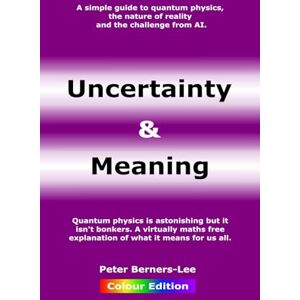 Lee Uncertainty and Meaning: A simple understanding of quantum physics and what it means. Lee Uncertainty and Meaning: A simple understanding of quantum physics and what it means.