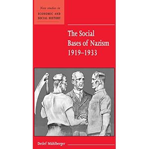 Mühlberger, Detlef The Social Bases of Nazism, 1919-1933: 48 (New Studies in Economic and Social History, Series Number 48) Mühlberger, Detlef The Social Bases of Nazism, 1919-1933: 48 (New Studies in Economic and Social History, Series Number 48)