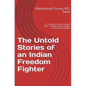 Farooq, Mohammad The Untold Stories of an Indian Freedom Fighter Farooq, Mohammad The Untold Stories of an Indian Freedom Fighter