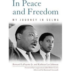 LaFayette, Bernard In Peace and Freedom: My Journey in Selma (Civil Rights and the Struggle for Black Equality in the Twentieth Century) LaFayette, Bernard In Peace and Freedom: My Journey in Selma (Civil Rights and the Struggle for Black Equality in the Twentieth Century)