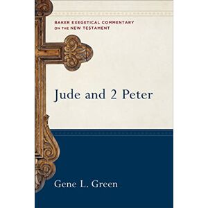 Green, Gene Jude and 2 Peter (Baker Exegetical Commentary on the New Testament) Green, Gene Jude and 2 Peter (Baker Exegetical Commentary on the New Testament)