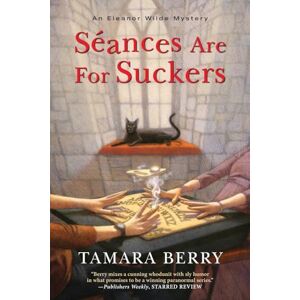 Berry, Tamara Séances Are for Suckers: 1 (An Eleanor Wilde Mystery) Berry, Tamara Séances Are for Suckers: 1 (An Eleanor Wilde Mystery)