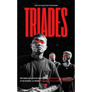 Berger, Tom Triades Dans les Coulisses de la Mafia: Trafic d'héroïne, Tortures et Prostitution : Plongez dans le Crime Organisé en Chine (Chroniques des Mafias) Berger, Tom Triades Dans les Coulisses de la Mafia: Trafic d'héroïne, Tortures et Prostitution : Plongez dans le Crime Organisé en Chine (Chroniques des Mafias)