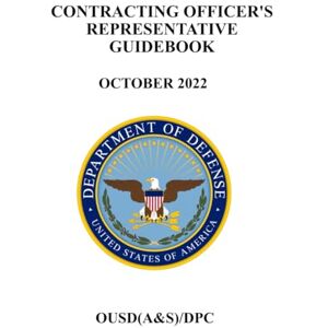 DEPARTMENT OF DEFENSE Contracting Officer’s Representatives Guidebook: October 2022 DEPARTMENT OF DEFENSE Contracting Officer’s Representatives Guidebook: October 2022