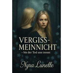 Lunelle, Nyra Bis der Tod uns trennt Lunelle, Nyra Bis der Tod uns trennt