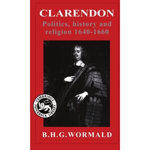 Wormald, B. H. G. Clarendon: Politics, History and Religion 1640-1660 Wormald, B. H. G. Clarendon: Politics, History and Religion 1640-1660