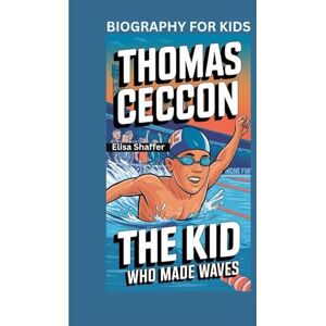 Shaffer, Elisa THOMAS CECCON: The Kid Who Made Waves- Biography for kids Shaffer, Elisa THOMAS CECCON: The Kid Who Made Waves- Biography for kids