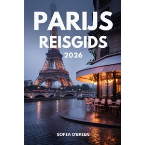 O'Brien, Sofia Parijs Reisgids 2026: Uw complete metgezel voor bezienswaardigheden, het lokale leven en culinaire hoogstandjes O'Brien, Sofia Parijs Reisgids 2026: Uw complete metgezel voor bezienswaardigheden, het lokale leven en culinaire hoogstandjes