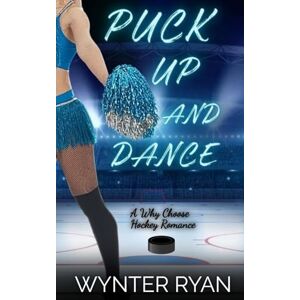 Ryan, Wynter Puck Up And Dance: A Why Choose Hockey Romance (Playing the Puck) Ryan, Wynter Puck Up And Dance: A Why Choose Hockey Romance (Playing the Puck)