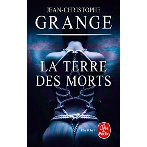 Grange, Jean-Christophe La terre des morts (Thrillers) Grange, Jean-Christophe La terre des morts (Thrillers)