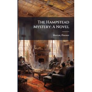 Marryat, Florence The Hampstead Mystery: A Novel Marryat, Florence The Hampstead Mystery: A Novel