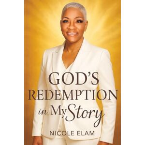 Elam, Nicole God's Redemption in My Story Elam, Nicole God's Redemption in My Story