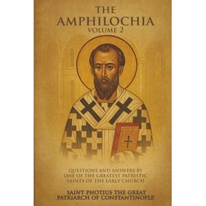 Patriarch of Constantinople, Saint Photius the Great The Amphilochia Volume 2 Patriarch of Constantinople, Saint Photius the Great The Amphilochia Volume 2
