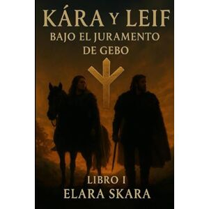 Skara, Elara Kára y Leif: Bajo el juramento de Gebo Skara, Elara Kára y Leif: Bajo el juramento de Gebo