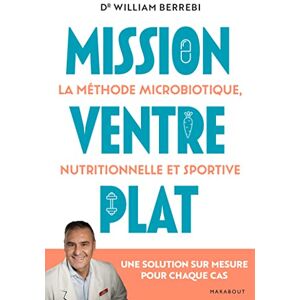 Berrebi, William Mission Ventre plat: La méthode microbiotique nutritionnelle et sportive Une solution sur mesure pour chaque cas: 31557 Berrebi, William Mission Ventre plat: La méthode microbiotique nutritionnelle et sportive Une solution sur mesure pour chaque cas: 31557
