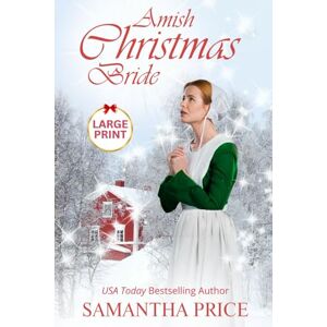 Price, Samantha Amish Christmas Bride LARGE PRINT: An Amish Romance Christmas Novel: 2 (Amish Christmas Books Large Print Editions) Price, Samantha Amish Christmas Bride LARGE PRINT: An Amish Romance Christmas Novel: 2 (Amish Christmas Books Large Print Editions)