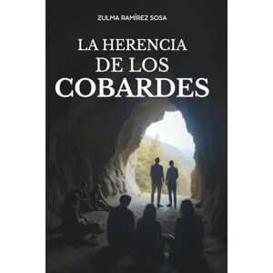 Ramírez Sosa, Zulma Jorgelina La herencia de los cobardes Ramírez Sosa, Zulma Jorgelina La herencia de los cobardes