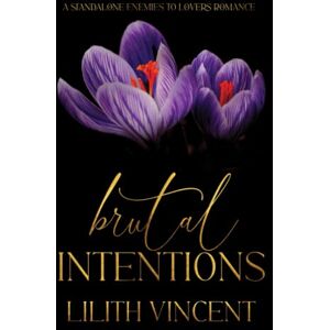 Vincent Brutal Intentions: A Standalone Mafia Enemies to Lovers Romance: Special Edition Vincent Brutal Intentions: A Standalone Mafia Enemies to Lovers Romance: Special Edition