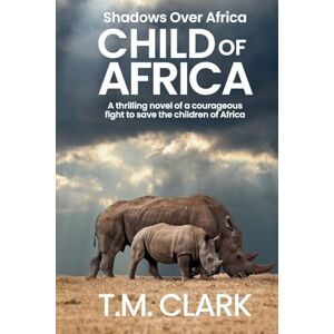 Clark, T M Child of Africa (Shadows Over Africa) Clark, T M Child of Africa (Shadows Over Africa)