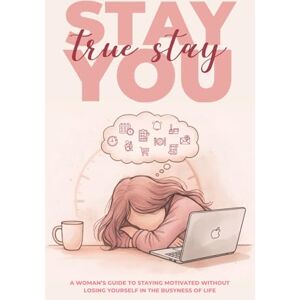 and Pampered, Spoilt Stay True, Stay You: A Woman’s Guide to Staying Motivated Without Losing Yourself in the Busyness of Life and Pampered, Spoilt Stay True, Stay You: A Woman’s Guide to Staying Motivated Without Losing Yourself in the Busyness of Life