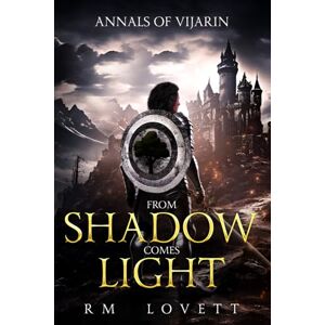 Lovett, RM From Shadow Comes Light: (Dilinorn's Story Book 1) (Annals of Vijarin) Lovett, RM From Shadow Comes Light: (Dilinorn's Story Book 1) (Annals of Vijarin)