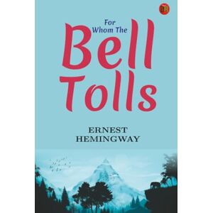 Ernest Hemingway For Whom The Bell Tolls Ernest Hemingway For Whom The Bell Tolls