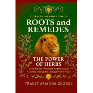 Products, Amanda Natural Roots and Remedies: THE POWER OF HERBS A Journey Through the Healing Power of Plants Products, Amanda Natural Roots and Remedies: THE POWER OF HERBS A Journey Through the Healing Power of Plants