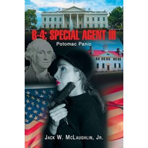 McLaughlin Jr., Jack W. B-4: SPECIAL AGENT III: Potomac Panic McLaughlin Jr., Jack W. B-4: SPECIAL AGENT III: Potomac Panic